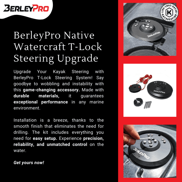 BerleyPro Native Watercraft T-Lock Steering Upgrade